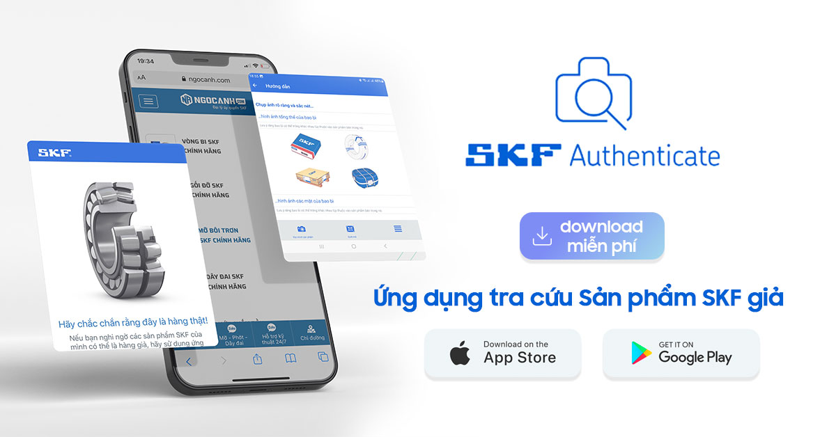 sử dụng phần mềm SKF Authenticate để kiểm tra sản phẩm SKF nếu cảm thấy nghi ngờ về chất lượng sản phẩm mình mua